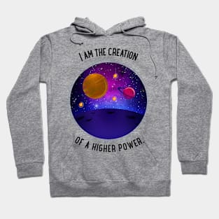 I am the creation of a higher power. Hoodie